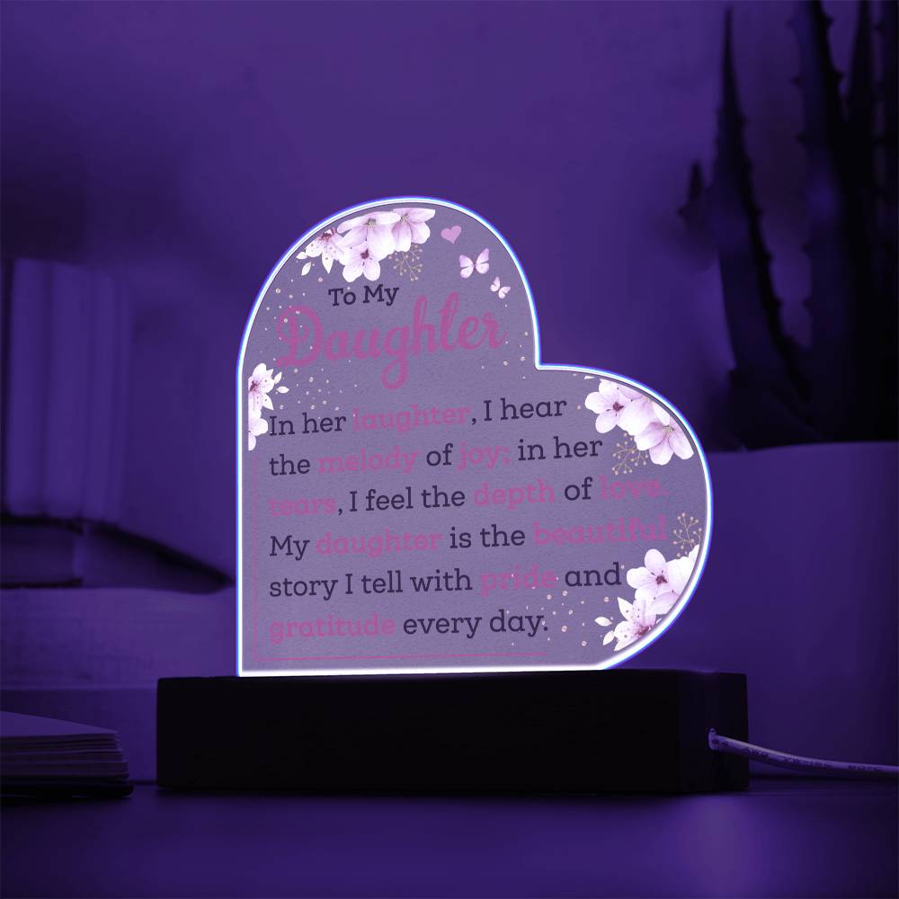 To My Daughter| Acrylic Heart Plaque | Beautiful Story I Will Tell With Pride