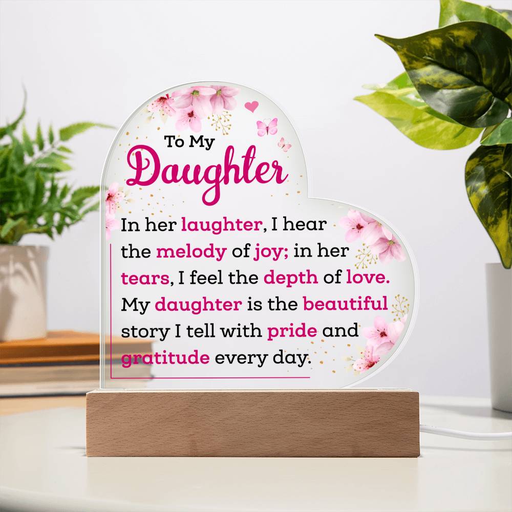 To My Daughter| Acrylic Heart Plaque | Beautiful Story I Will Tell With Pride