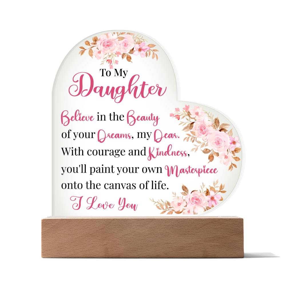 To My Daughter | Acrylic Heart Plaque  Believe in the Beauty of Your Dreams