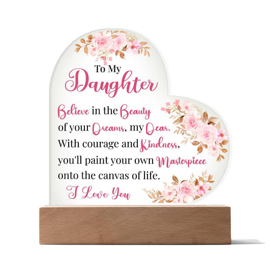 To My Daughter | Acrylic Heart Plaque  Believe in the Beauty of Your Dreams