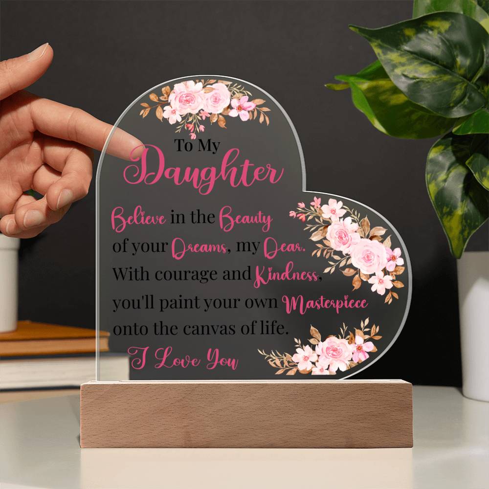 To My Daughter | Acrylic Heart Plaque  Believe in the Beauty of Your Dreams