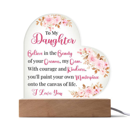 To My Daughter | Acrylic Heart Plaque  Believe in the Beauty of Your Dreams