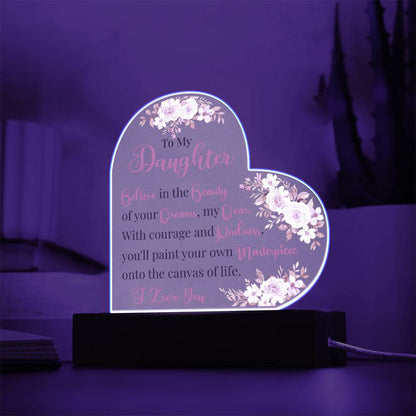 To My Daughter | Acrylic Heart Plaque  Believe in the Beauty of Your Dreams